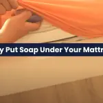 Why Put Soap Under Your Mattress?-Do you really need it? 