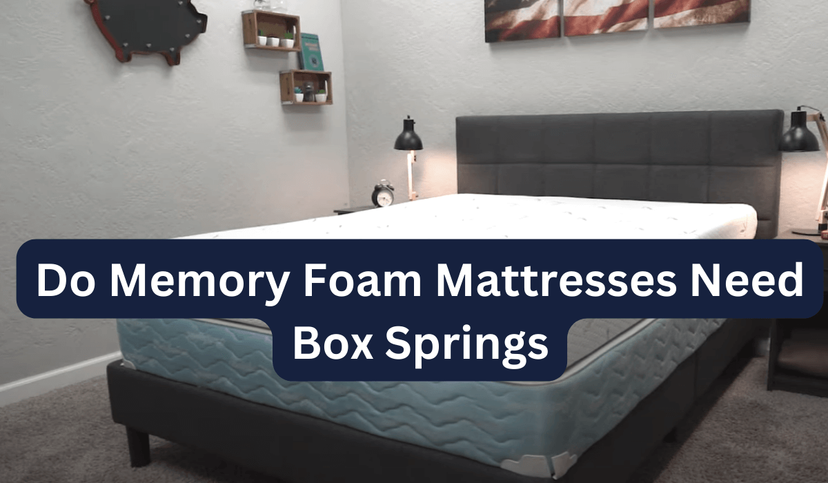Do Memory Foam Mattresses Need Box Springs