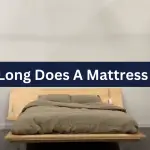 How Long Does A Mattress Last? – Different Types Of Mattresses’ Lifespan !