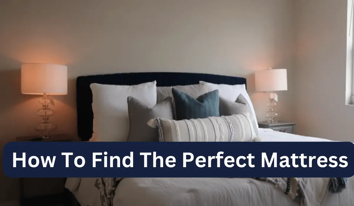 How To Find The Perfect Mattress