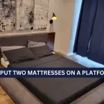 Can You Put Two Mattresses on a Platform Bed? An In-Depth Go Through!