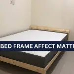 Does Bed Frame Affect Mattress? A Comprehensive Guide